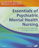 Essentials of Psychiatric Mental Health Nursing A Communication Approach to Evidence-Based Care  9781416000518 Front Cover