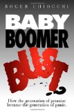 Baby Boomer Bust? How the Generation of Promise Became the Generation of Panic 2010 9781600377518 Front Cover