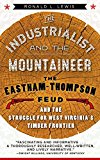 Industrialist and the Mountaineer The Eastham-Thompson Feud and the Struggle for West Virginia's Timber Frontier  9781943665518 Front Cover