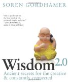 Wisdom 2. 0 The New Movement Toward Purposeful Engagement in Business and in Life cover art