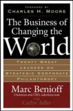 Business of Changing the World Twenty Great Leaders on Strategic Corporate Philanthropy cover art