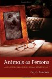 Animals As Persons Essays on the Abolition of Animal Exploitation cover art