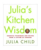 Julia's Kitchen Wisdom Essential Techniques and Recipes from a Lifetime of Cooking 2000 9780375411519 Front Cover