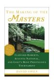 Making of the Masters Clifford Roberts, Augusta National, and Golf's Most Prestigious Tournament cover art