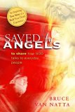 Saved by Angels to Share How God Talks to Everyday People 2008 9780768426519 Front Cover
