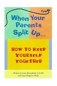 When Your Parents Split Up How to Keep Yourself Together 1999 9780843174519 Front Cover
