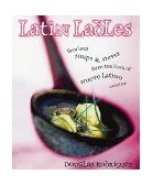 Latin Ladles Fabulous Soups and Stews from the King of Nuevo Latino Cuisine 2003 9780898158519 Front Cover
