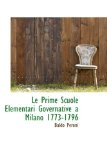 Prime Scuole Elementari Governative a Milano 1773-1796 2009 9781113005519 Front Cover