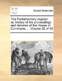 Parliamentary Register; or, History of the Proceedings and Debates of the House of Commons; 2010 9781170068519 Front Cover