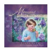 Mommy, Please Don't Cry There Are No Tears in Heaven 2003 9781590521519 Front Cover