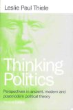 Thinking Politics Perspectives in Ancient, Modern, and Postmodern Political Theory cover art