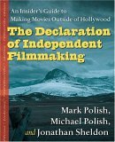 Declaration of Independent Filmmaking An Insider's Guide to Making Movies Outside of Hollywood cover art