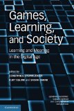 Games, Learning, and Society Learning and Meaning in the Digital Age cover art