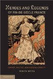 Heroes and Legends of Fin-de-Siï¿½cle France Gender, Politics, and National Identity  9780521186520 Front Cover