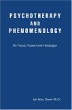 Psychotherapy and Phenomenology On Freud, Husserl and Heidegger 2006 9780595417520 Front Cover