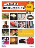 Best of Instructables Volume I Do-It-Yourself Projects from the World's Biggest Show and Tell 2008 9780596519520 Front Cover