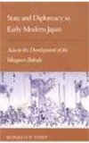 State and Diplomacy in Early Modern Japan Asia in the Development of the Tokugawa Bakufu 2nd 1991 9780804719520 Front Cover