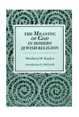 The Meaning of God in Modern Jewish Religion 