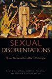 Sexual Disorientations Queer Temporalities, Affects, Theologies  9780823277520 Front Cover