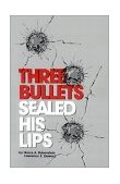 Three Bullets Sealed His Lips  cover art