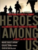 Heroes Among Us: Firsthand Accounts of Combat from America's Most Decorated Warriors in Iraq and Afghanistan, Library Edition 2008 9781400136520 Front Cover