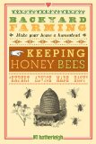 Backyard Farming: Keeping Honey Bees From Hive Management to Honey Harvesting and More 2013 9781578264520 Front Cover