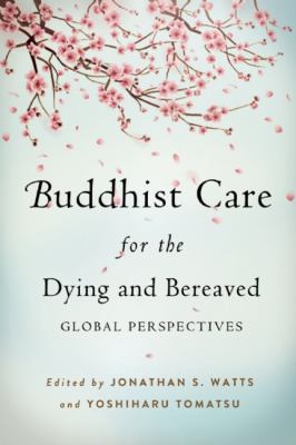 Buddhist Care for the Dying and Bereaved 2012 9781614290520 Front Cover