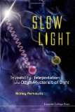 Slow Light Invisibility, Teleportation and Other Mysteries of Light  9781848167520 Front Cover