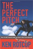 Perfect Pitch How to Sell Yourself and Your Movie Idea to Hollywood cover art