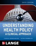 Understanding Health Policy A Clinical Approach 6th 9780071770521 Front Cover
