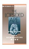 Lopsided Ape Evolution of the Generative Mind  9780195083521 Front Cover