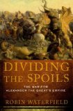 Dividing the Spoils The War for Alexander the Great's Empire cover art