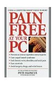 Pain Free at Your PC Using a Computer Doesn't Have to Hurt cover art