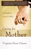 Caring for Mother A Daughter's Long Goodbye 2007 9780664231521 Front Cover