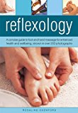Reflexology A Concise Guide to Foot and Hand Massage for Enhanced Health and Wellbeing, Shown in over 200 Photographs  9780754826521 Front Cover