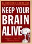 Keep Your Brain Alive 83 Neurobic Exercises to Help Prevent Memory Loss and Increase Mental Fitness  9780761110521 Front Cover