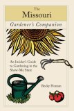 Missouri - Gardener's Companion An Insider's Guide to Gardening in the Show-Me State 2008 9780762746521 Front Cover