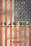 Latino Threat Constructing Immigrants, Citizens, and the Nation, Second Edition cover art