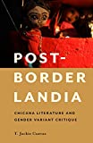 Post-Borderlandia Chicana Literature and Gender Variant Critique  9780813594521 Front Cover