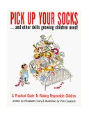 Pick up Your Socks ... and Other Skills Growing Children Need! A Practical Guide to Raising Responsible Children  9780943990521 Front Cover