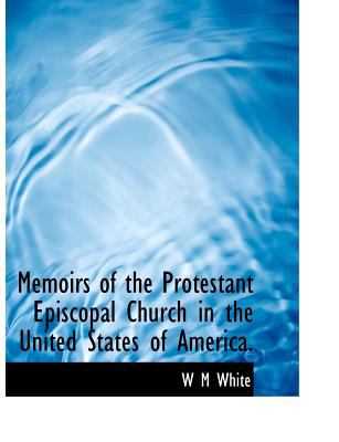 Memoirs of the Protestant Episcopal Church in the United States of America 2009 9781115329521 Front Cover