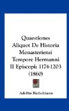Quaestiones Aliquot de Historia Monasteriensi Tempore Hermanni II Episcopi 1174-1203 (1860) 2010 9781162367521 Front Cover