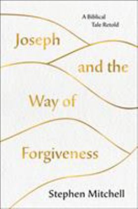 Joseph and the Way of Forgiveness A Story about Letting Go  9781250237521 Front Cover
