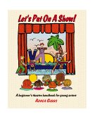 Let's Put on a Show! A Beginner's Theatre Handbook for Young Actors 1999 9781566080521 Front Cover