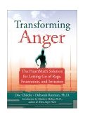 Transforming Anger The Heartmath Solution for Letting Go of Rage, Frustration, and Irritation 2003 9781572243521 Front Cover