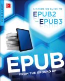 EPUB from the Ground Up A Hands-On Guide to EPUB 2 and EPUB 3 2013 9780071830522 Front Cover