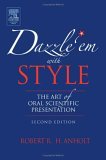 Dazzle 'Em with Style The Art of Oral Scientific Presentation cover art