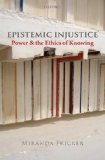 Epistemic Injustice Power and the Ethics of Knowing