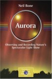 Aurora Observing and Recording Nature's Spectacular Light Show 2007 9780387360522 Front Cover