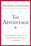 Advantage Why Organizational Health Trumps Everything Else in Business cover art